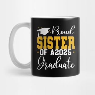 Senior Proud sister of a Class of 2025 Graduate Mug